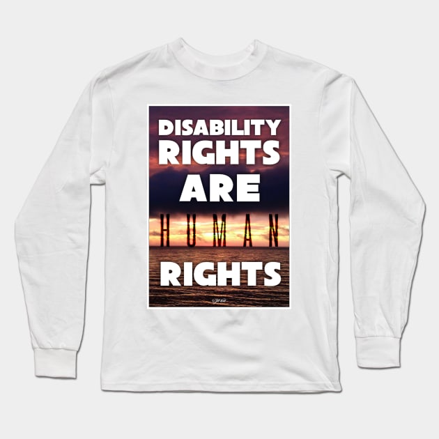 Disability Rights Are Human Rights Long Sleeve T-Shirt by Jillybein